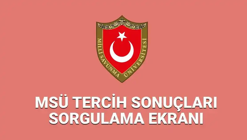 MSÜ Tercih Sonuçları 2025 Yılı İçin Açıklandı mı?