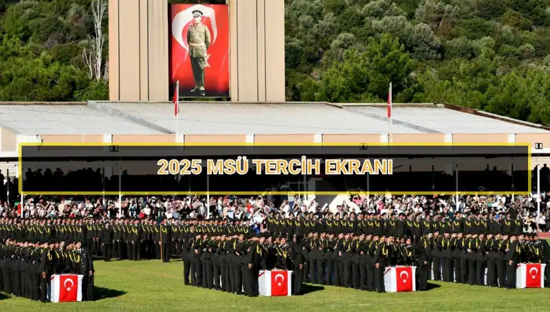 2025 MSÜ Tercih Süreci: Son Tarihler ve Ayrıntılar!