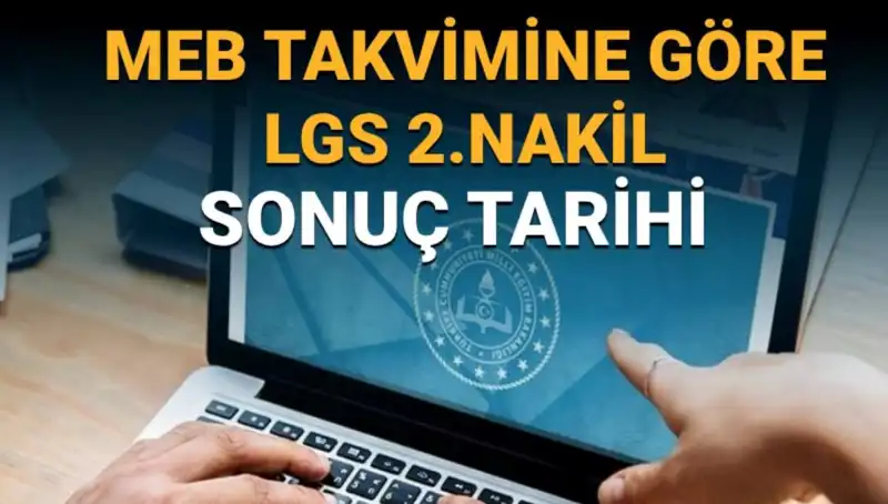 LGS 2. Nakil Süreci Başlıyor: Sonuçlar Ne Zaman Açıklanacak?