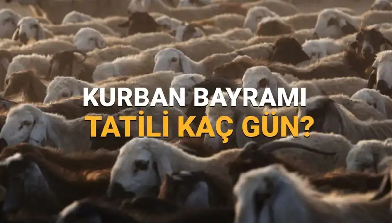 2025 Kurban Bayramı Tatili Ne Zaman Başlıyor ve Kaç Gün Sürüyor?