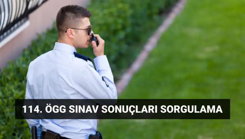 Özel Güvenlik 114. Dönem Sınav Sonuçları Açıklandı mı? İşte Detaylar!