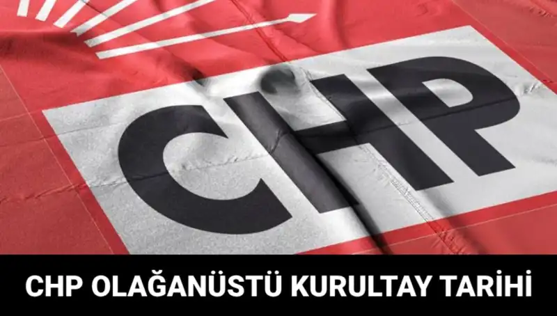 CHP Olağanüstü Kurultayı: Merakla Beklenen Tarih ve Program Açıklandı