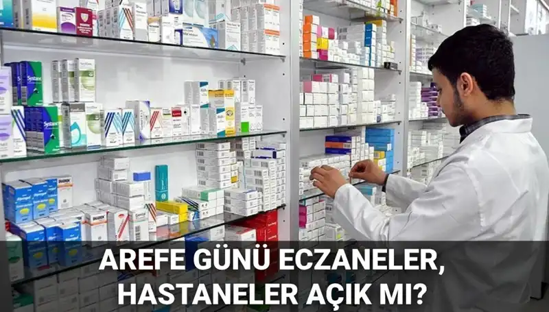 Eczaneler, Sağlık Ocakları ve Hastaneler Arefe Günü Açık mı, Kapalı mı?